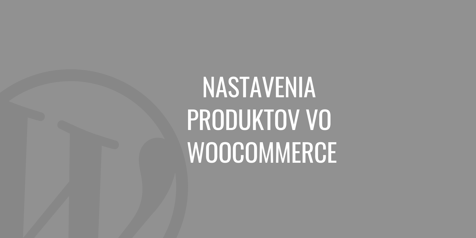 Product settings in WooCommerce