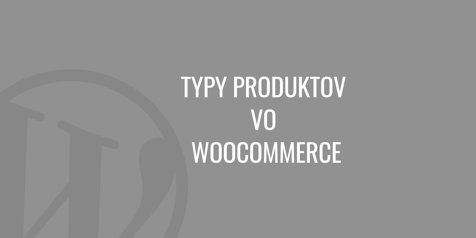 Product types in WooCommerce
